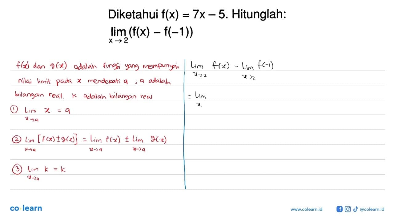 Diketahui f(x)=7 x-5 . Hitunglah: lim x -> 2(f(x)-f(-1))