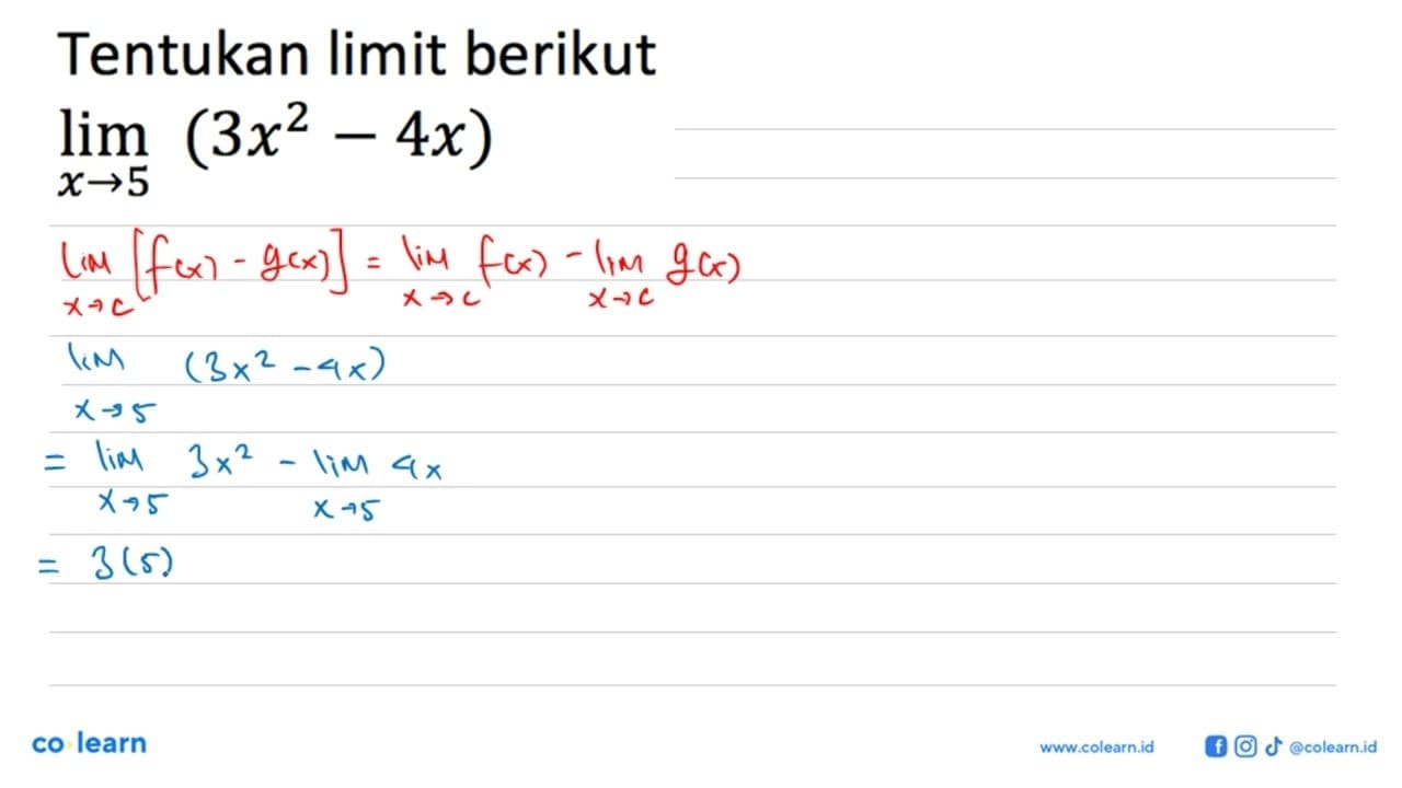 Tentukan limit berikut lim x ->5 (3x^2-4x)