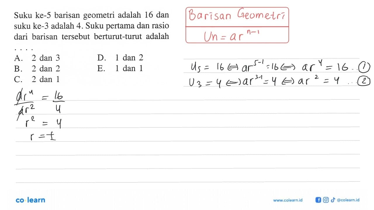 Suku ke-5 barisan geometri adalah 16 dan suku ke-3 adalah