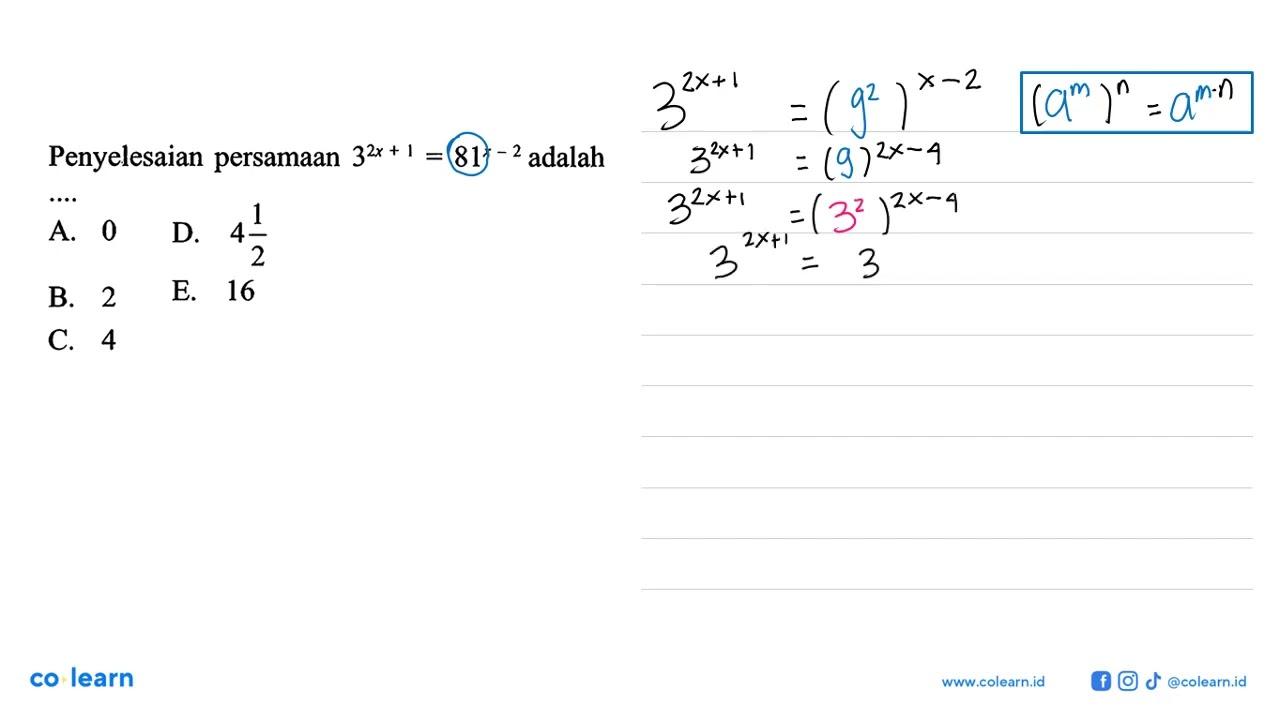 Penyelesaian persamaan 3^(2x+1)=81^(x-2) adalah ....