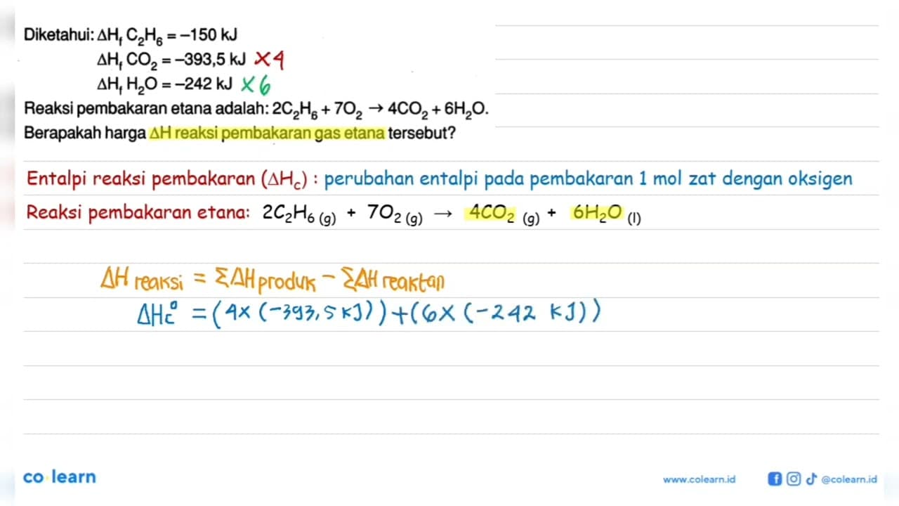 Diketahui: delta Hf C2H6=-150 kJ delta Hf CO2=-393,5 kJ