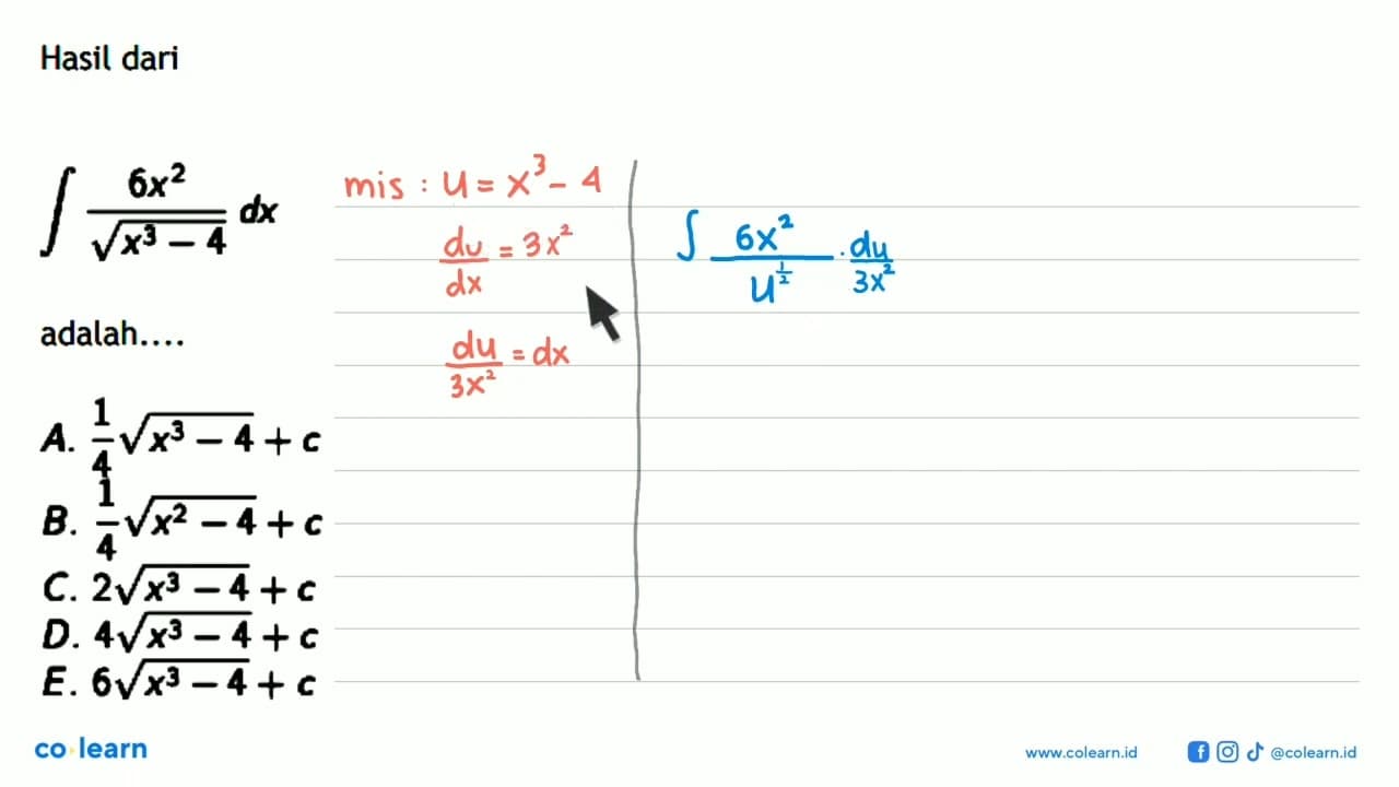 Hasil dariintegral (6x^2)/akar(x^3-4) dxadalah....