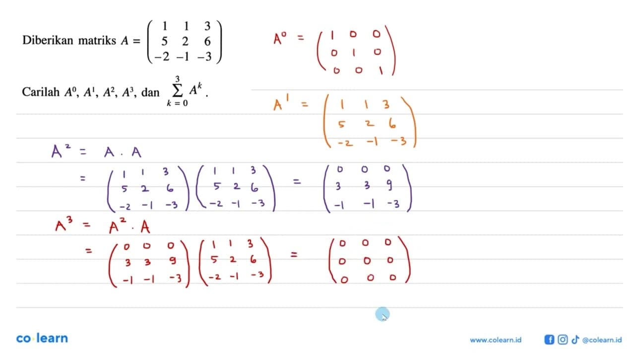 Diberikan matriks A=(1 1 3 5 2 6 -2 -1 -3) Carilah A^0,