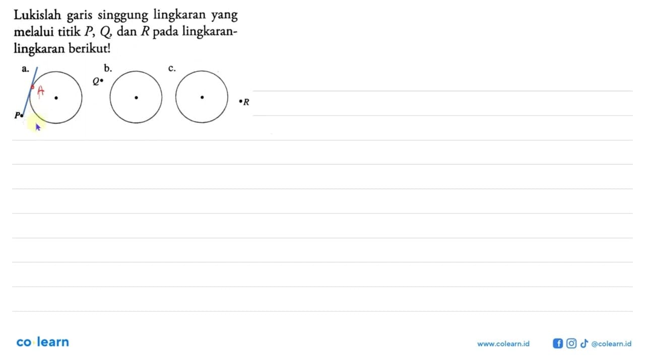 Lukislah garis singgung lingkaran yang melalui titik P, Q ,