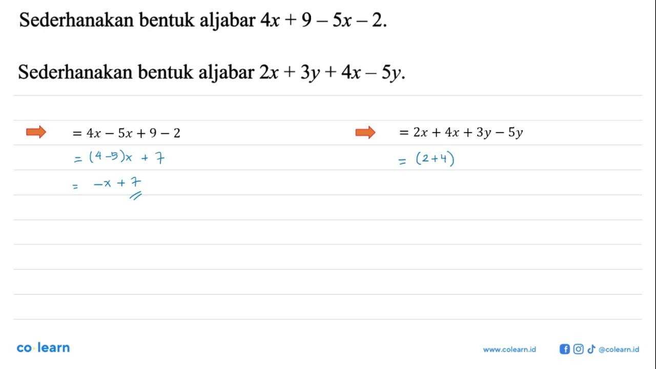 Sederhanakan bentuk aljabar 4x + 9 - 5x - 2. Sederhanakan