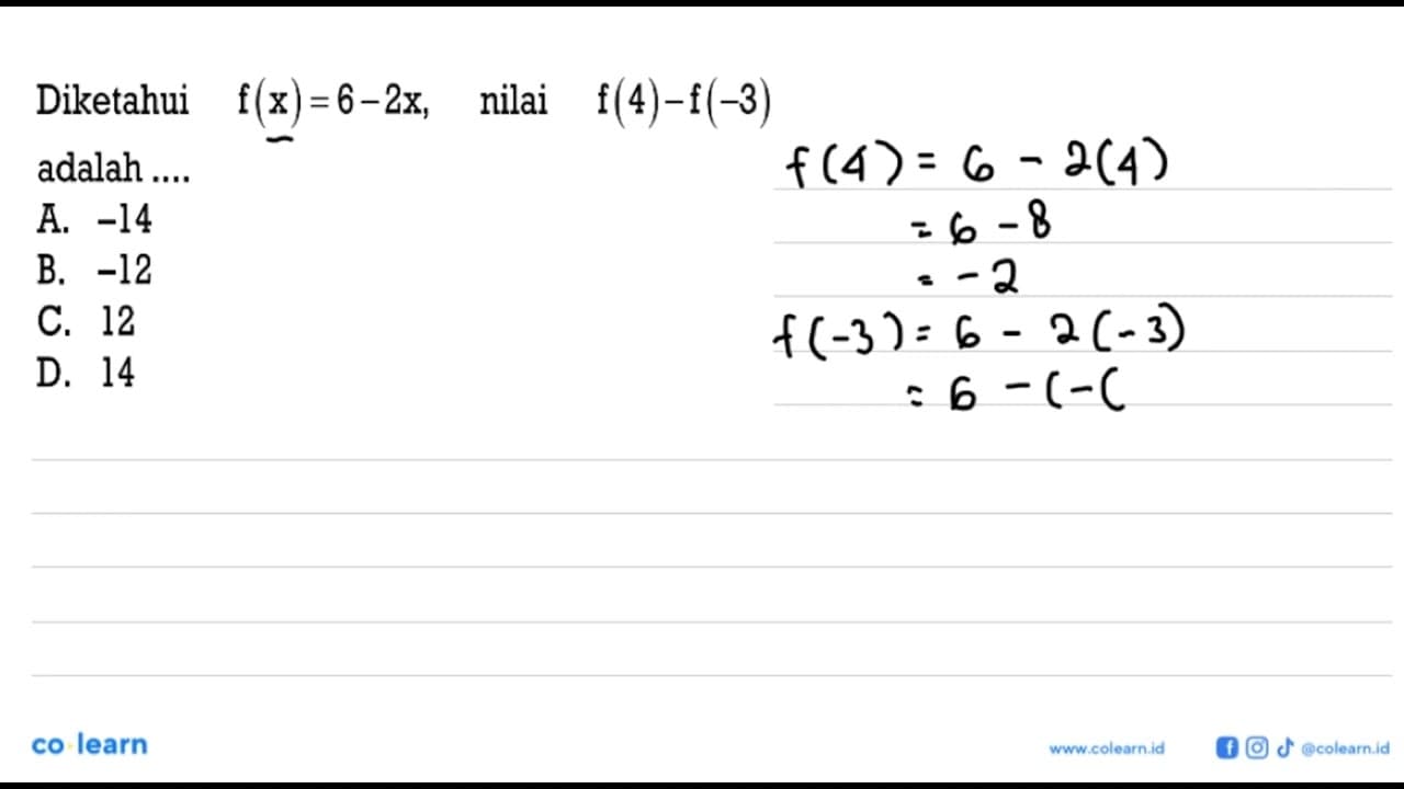 Diketahui f(x)=6-2x, nilai f(4)-f(-3) adalah