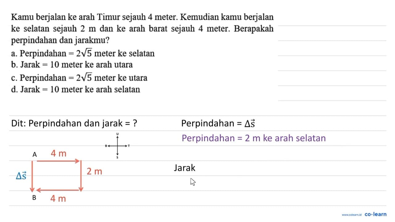 Kamu berjalan ke arah Timur sejauh 4 meter. Kemudian kamu