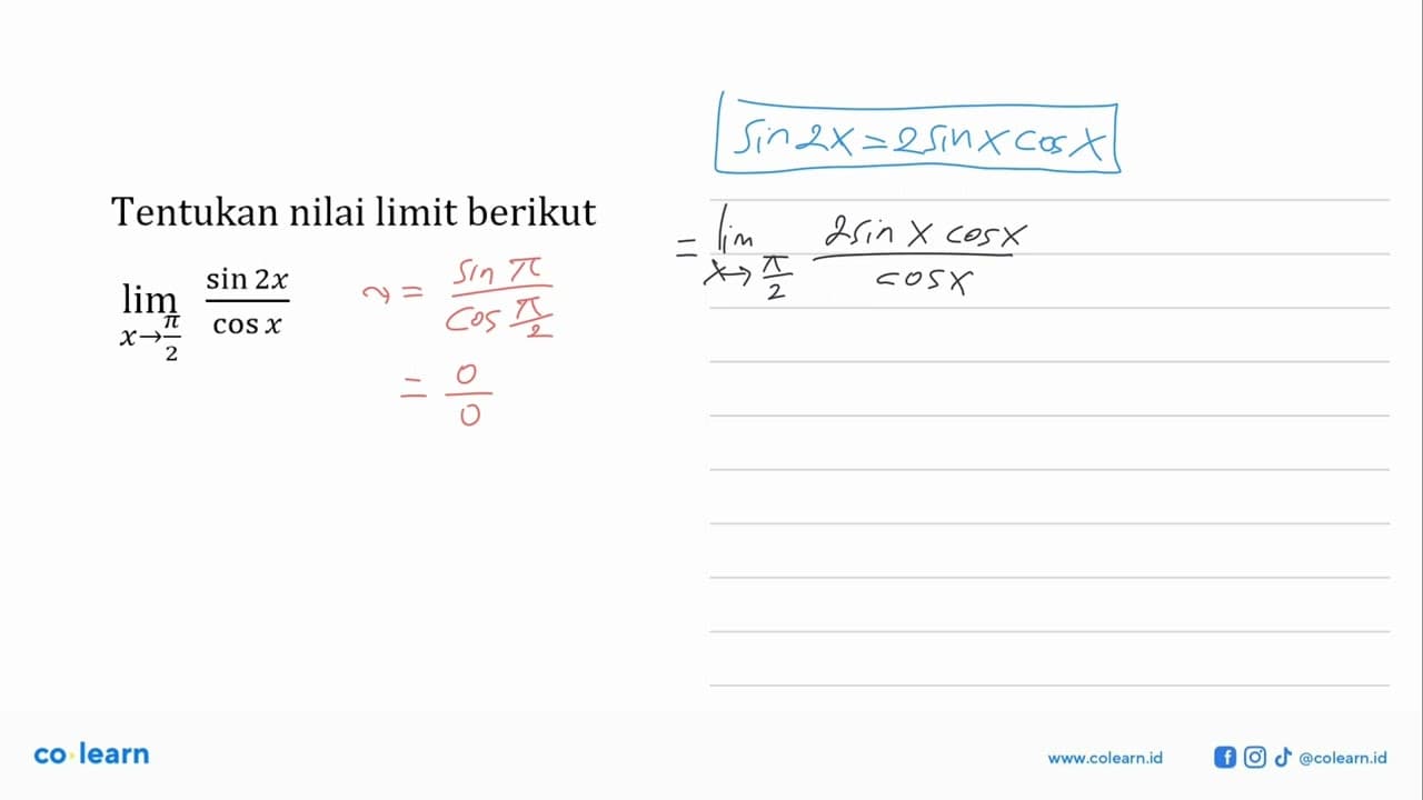 Tentukan nilai limit berikut limit x->pi/2 sin2x/cosx