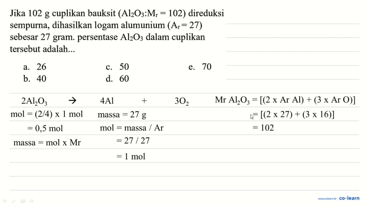 Jika 102 g cuplikan bauksit (Al_(2) O_(3): M_(r)=102)