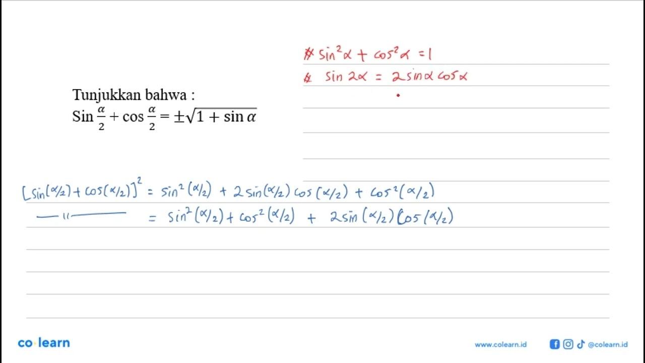 Tunjukkan bahwa: sin a/2 +cos a/2=+- akar(1+sin a)