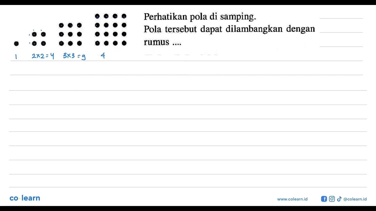 Perhatikan pola di samping. Pola tersebut dapat