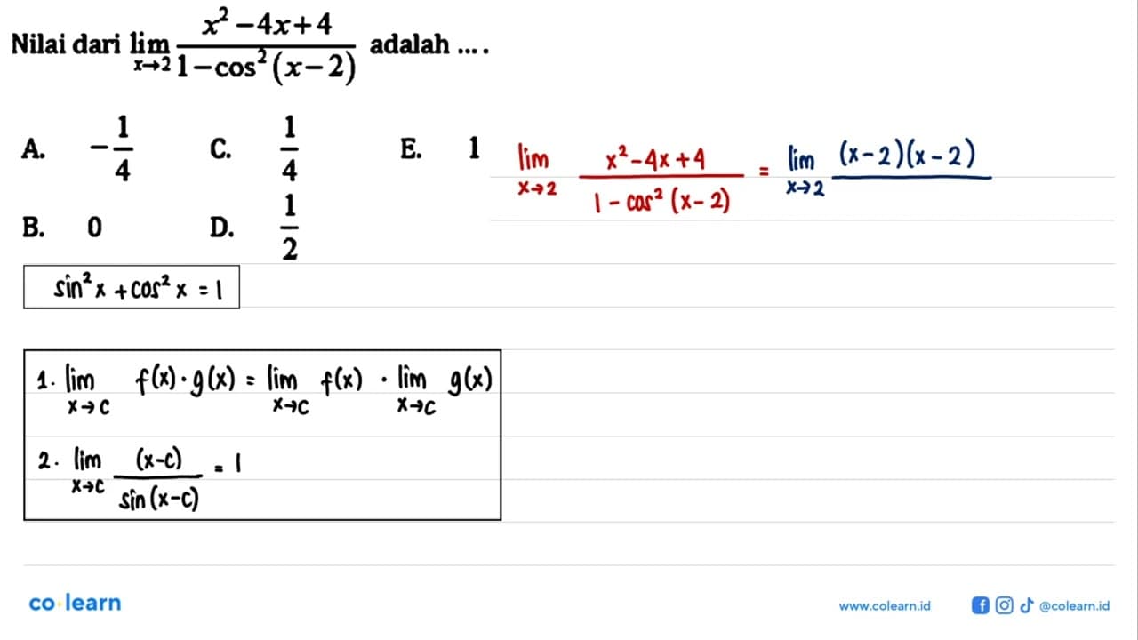 Nilai dari limit x->2 (x^2-4x+4)/(1-cos^2(x-2)) adalah ....