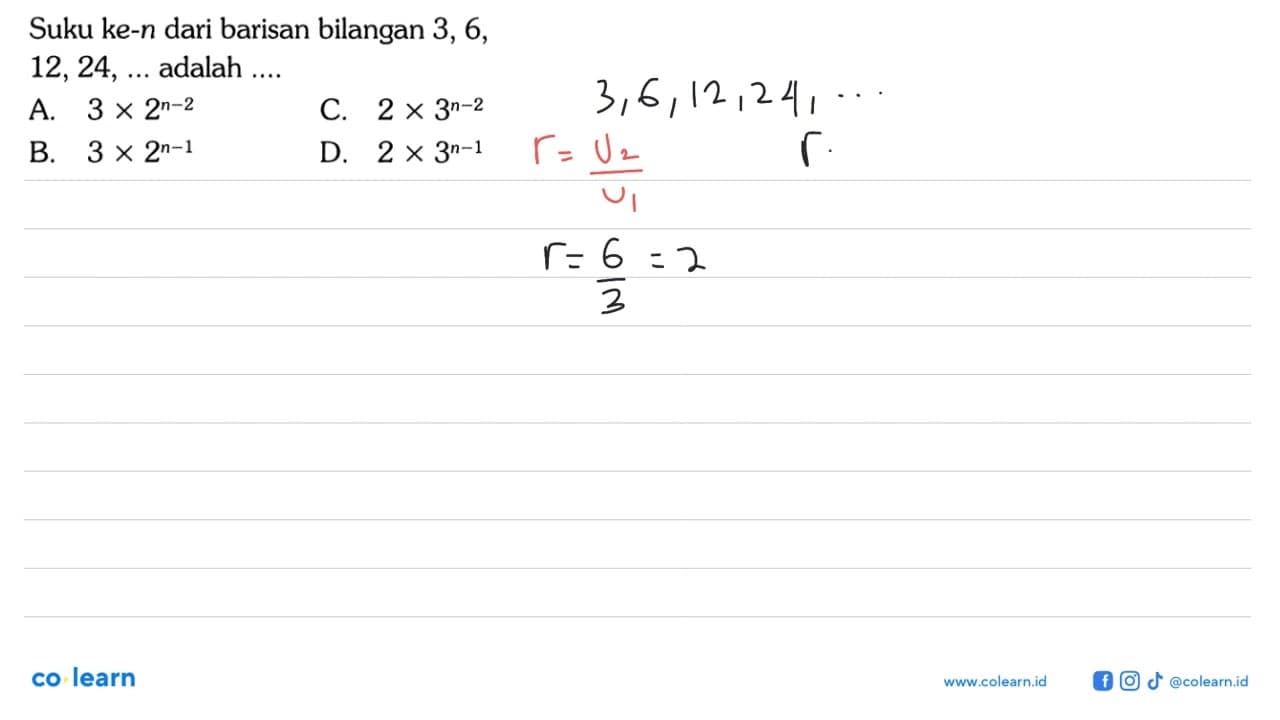 Suku ke-n dari barisan bilangan 3, 6, 12,24, ... adalah ...