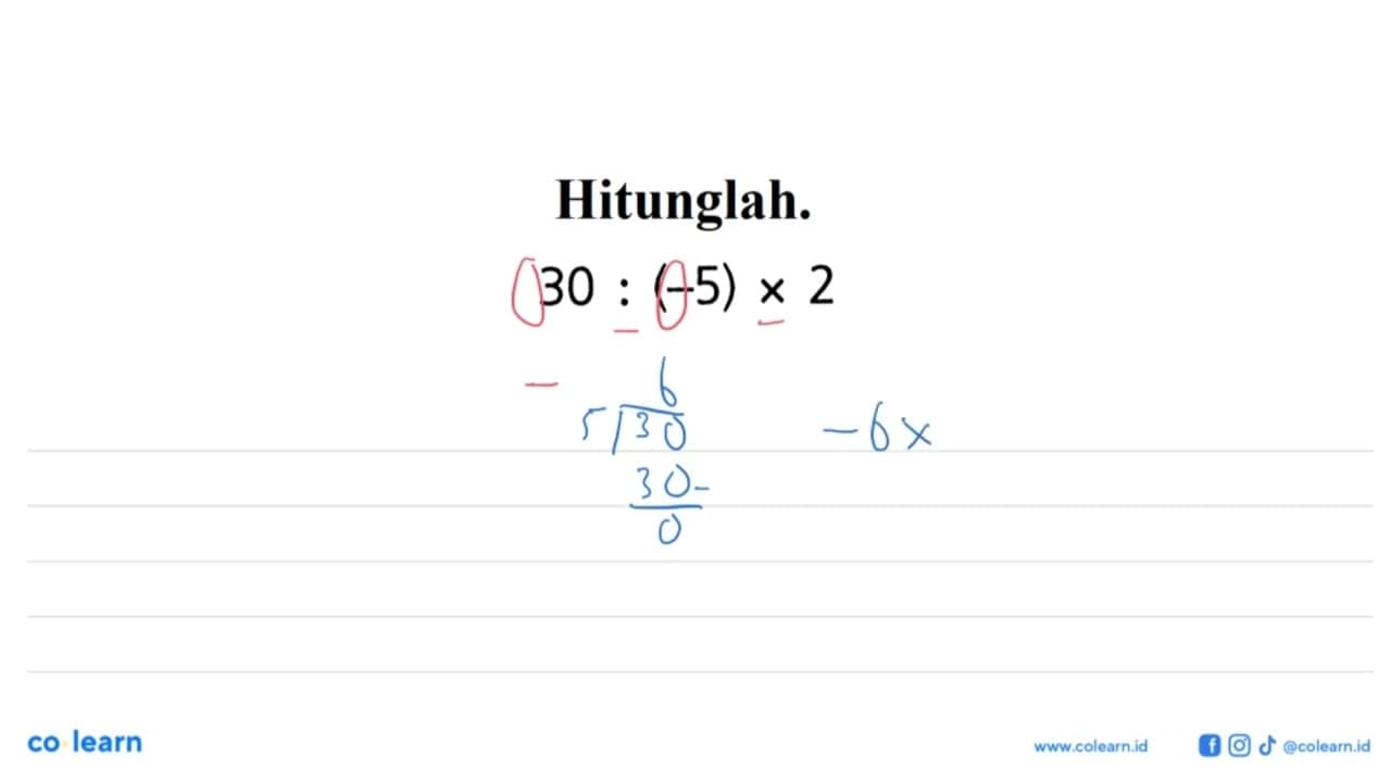 Hitunglah: 30 : (-5) x 2