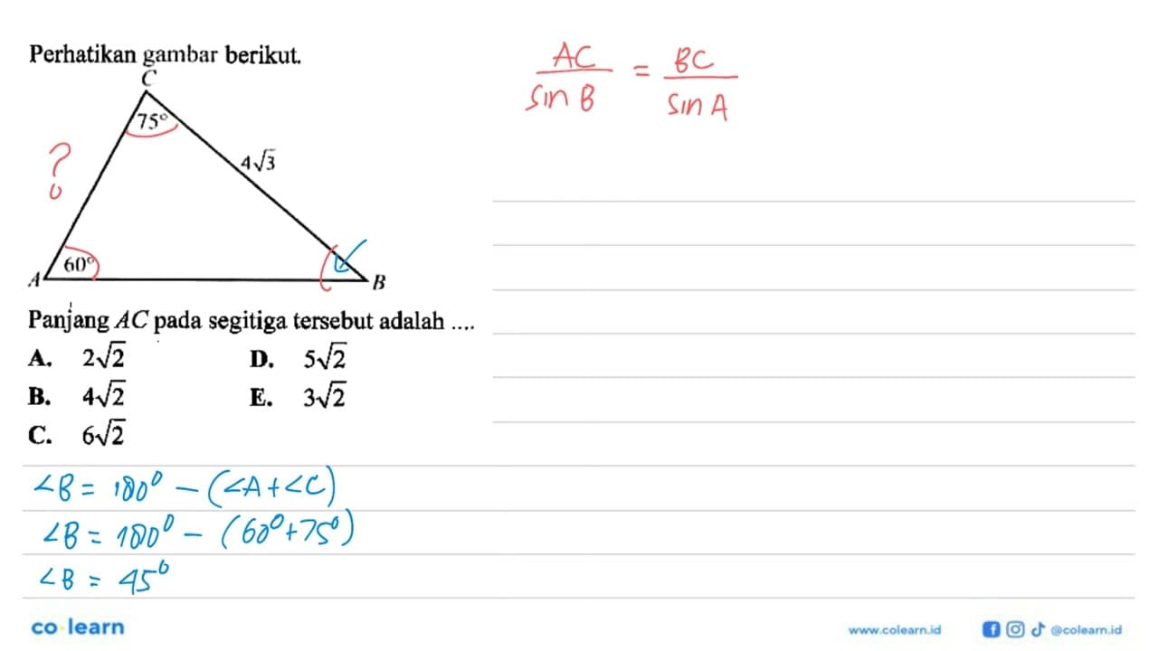 Perhatikan gambar berikut. A B C 75 4akar(3) 60Panjang AC