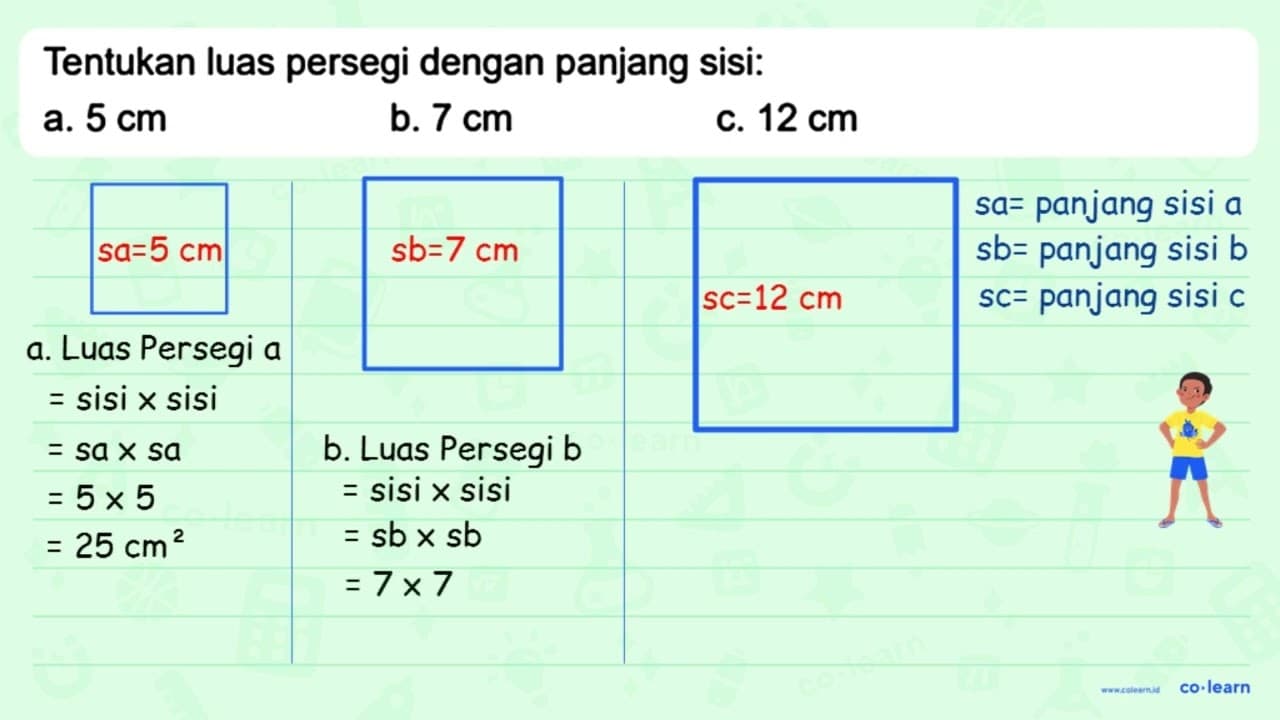 Tentukan luas persegi dengan panjang sisi: a. 5 cm b. 7 cm