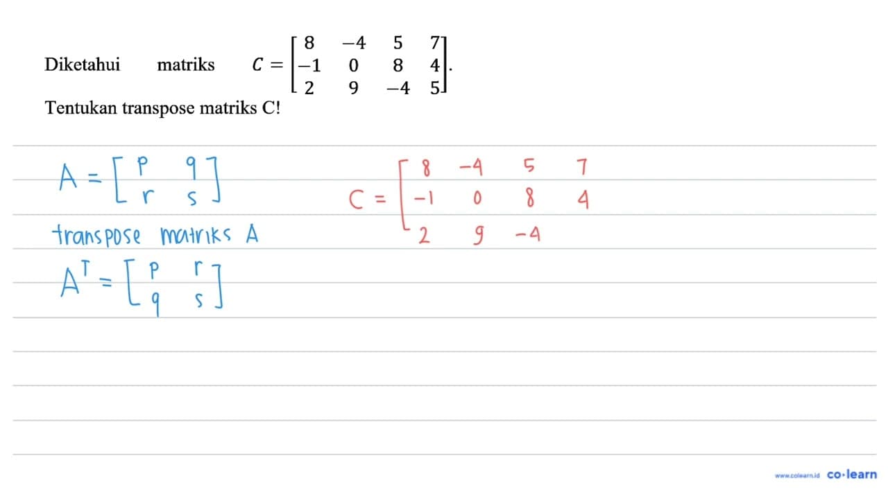 Diketahui matriks C=[8 -4 5 7 -1 0 8 4 2 9 -4 5] . Tentukan