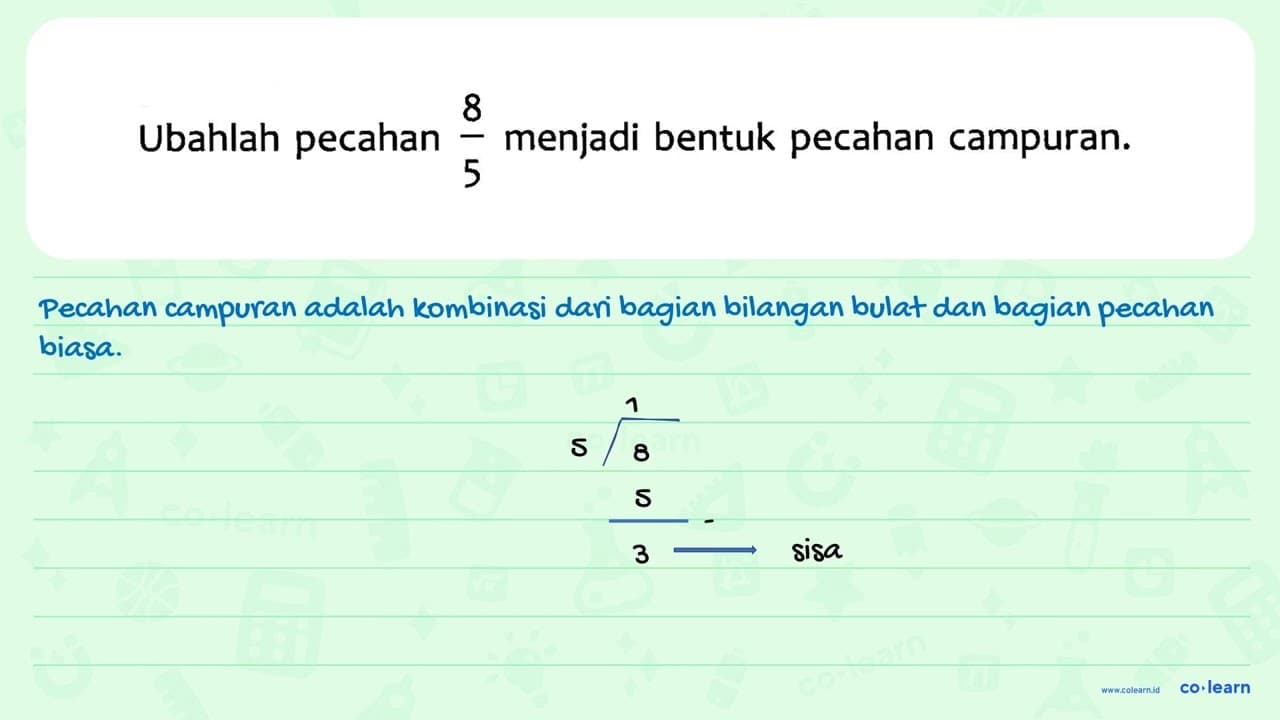 Ubahlah pecahan 8/5 menjadi bentuk pecahan campuran.