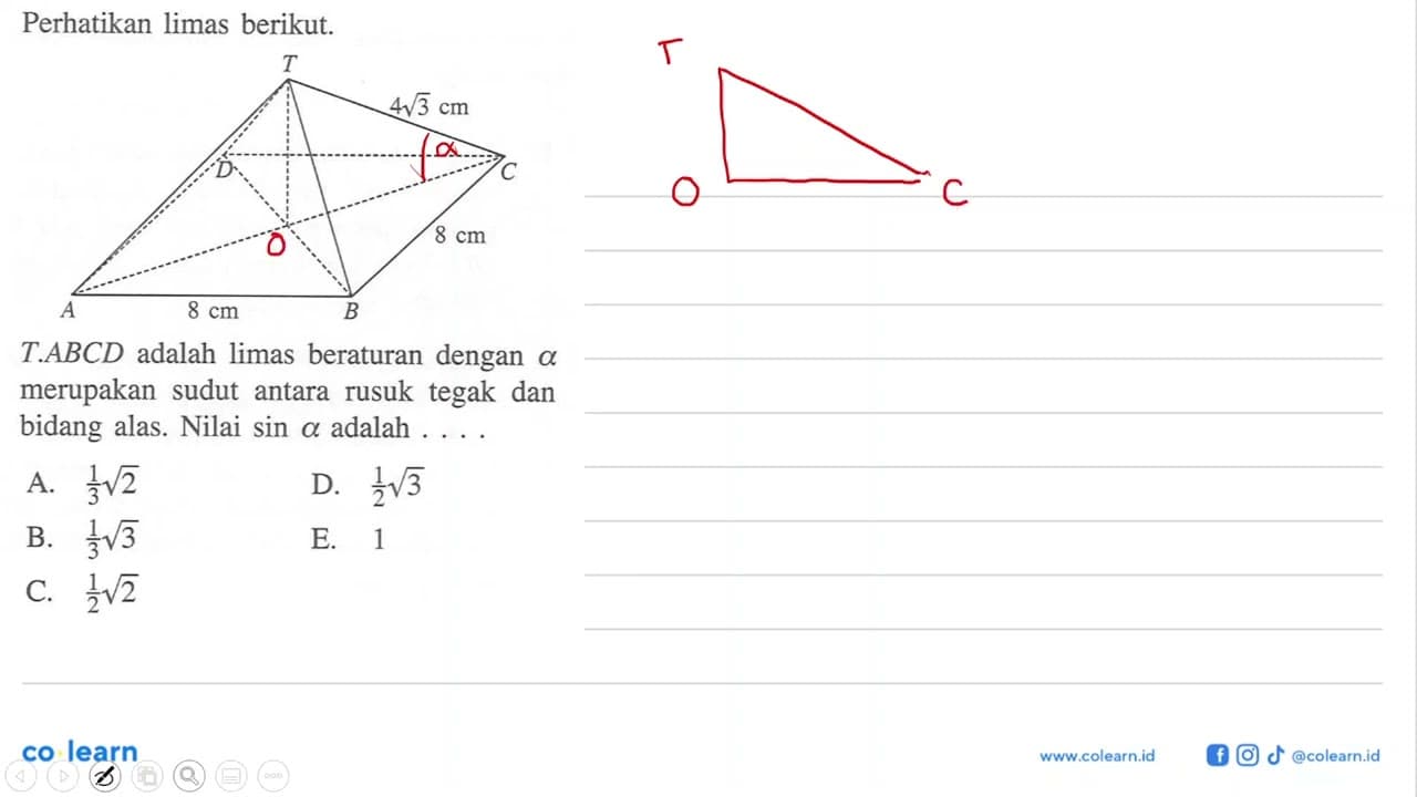 Perhatikan limas berikut. T 4 akar(3) cm D C 8 cm A 8 cm B