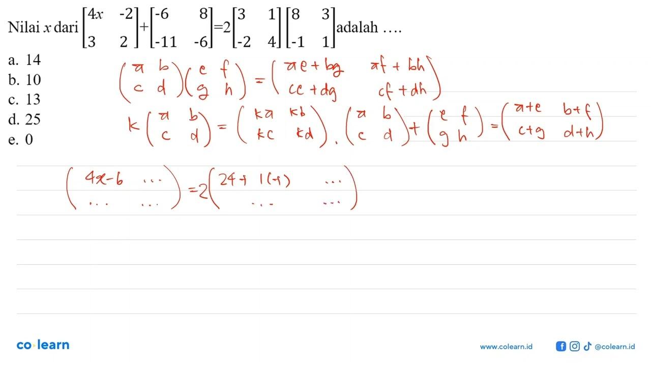 Nilai x dari [4x -2 3 2] + [-6 8 -11 -6] = 2 [3 1 -2 4] [8