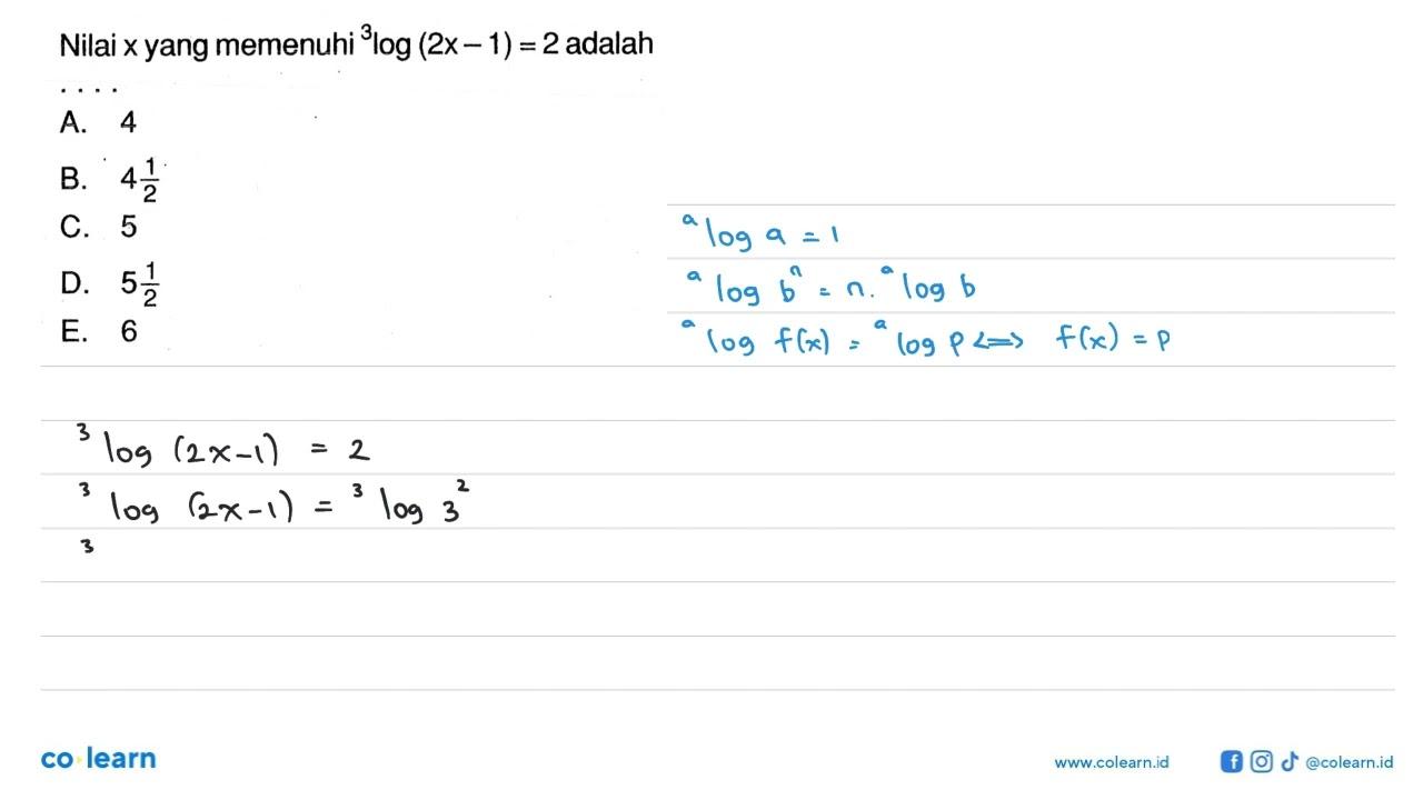 Nilai x yang memenuhi 3log(2x-1)=2 adalah . . . .