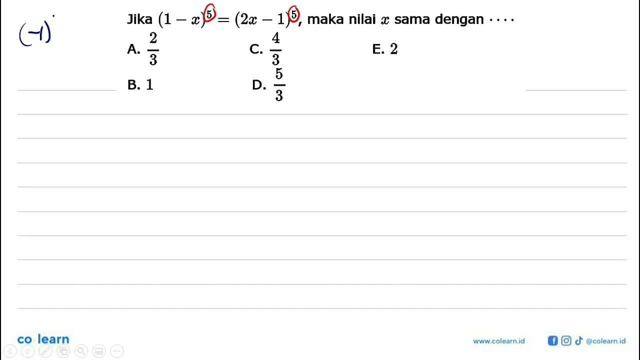 Jika (1-x)^5=(2x-1)^5, maka nilai x sama dengan ....