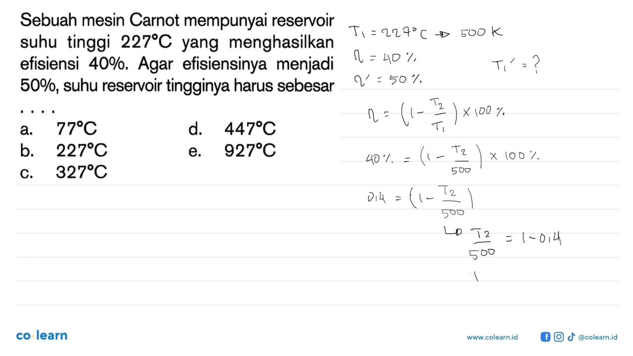 Sebuah mesin Carnot mempunyai reservoir suhu tinggi 227 C