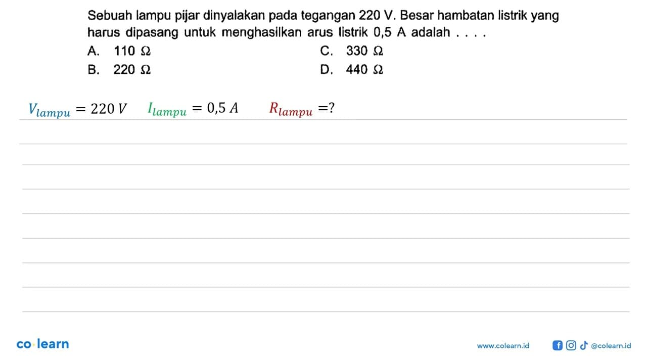 Sebuah lampu pijar dinyalakan pada tegangan 220 V. Besar