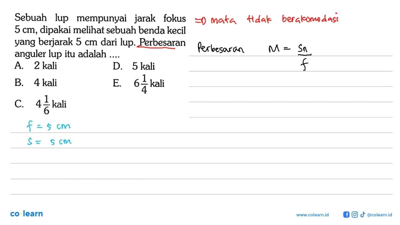 Sebuah lup mempunyai jarak fokus 5 cm, dipakai meli sebuah