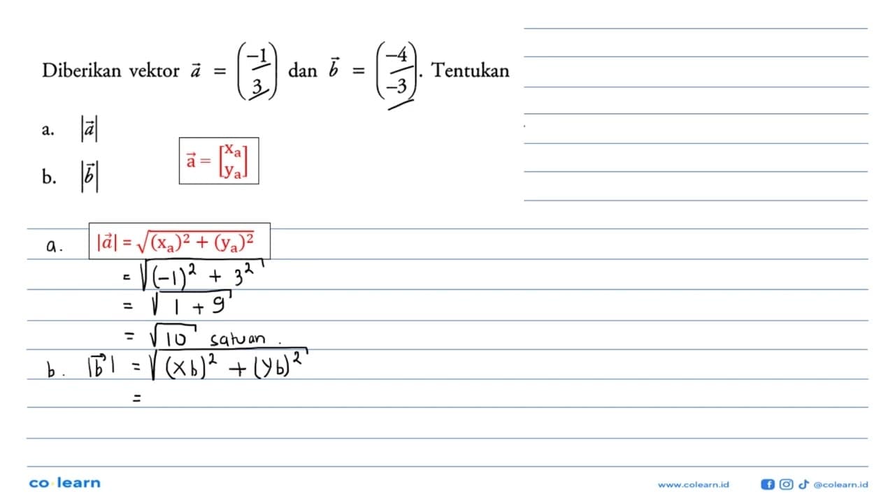 Diberikan vektor a=(-1 3) dan b=(-4 -3). Tentukana. |a|b.
