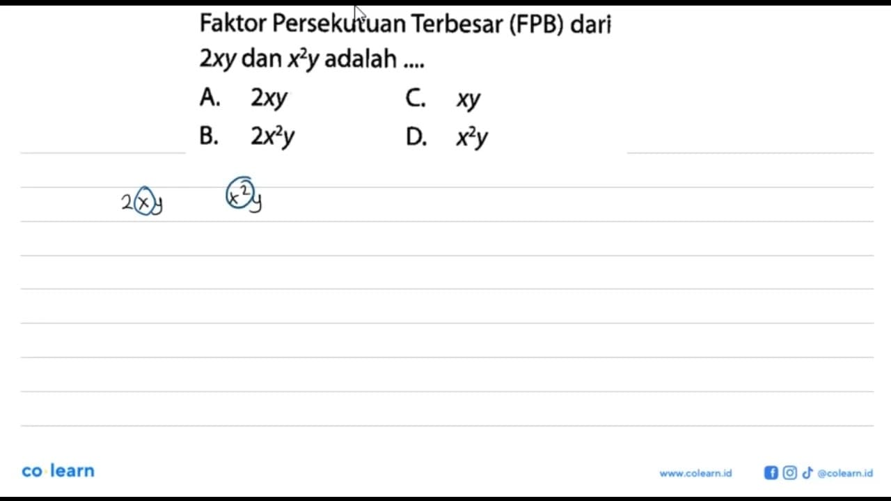 Faktor Persekutuan Terbesar (FPB) dari 2xy dan x^2 y adalah