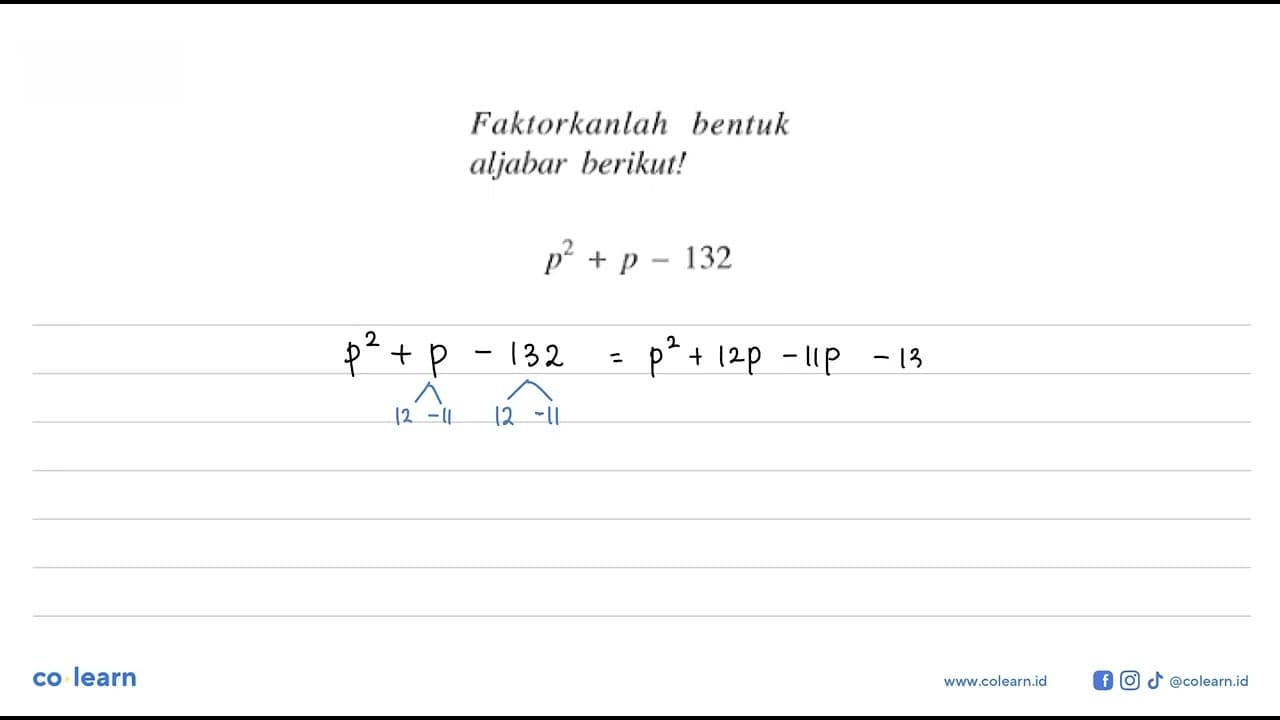 Faktorkantah bentuk aljabar berikut! p^2 + p - 132