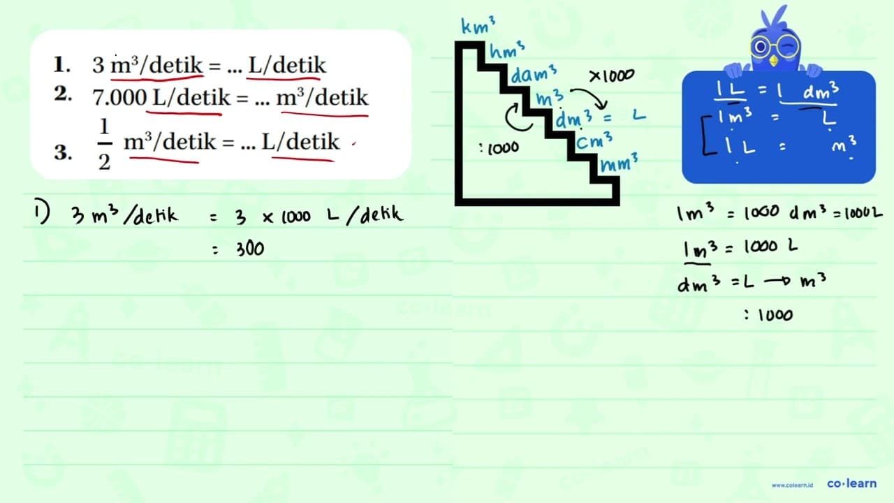 1. 3 m^3/detik = ... L/detik 2. 7.000 L/detik = ...