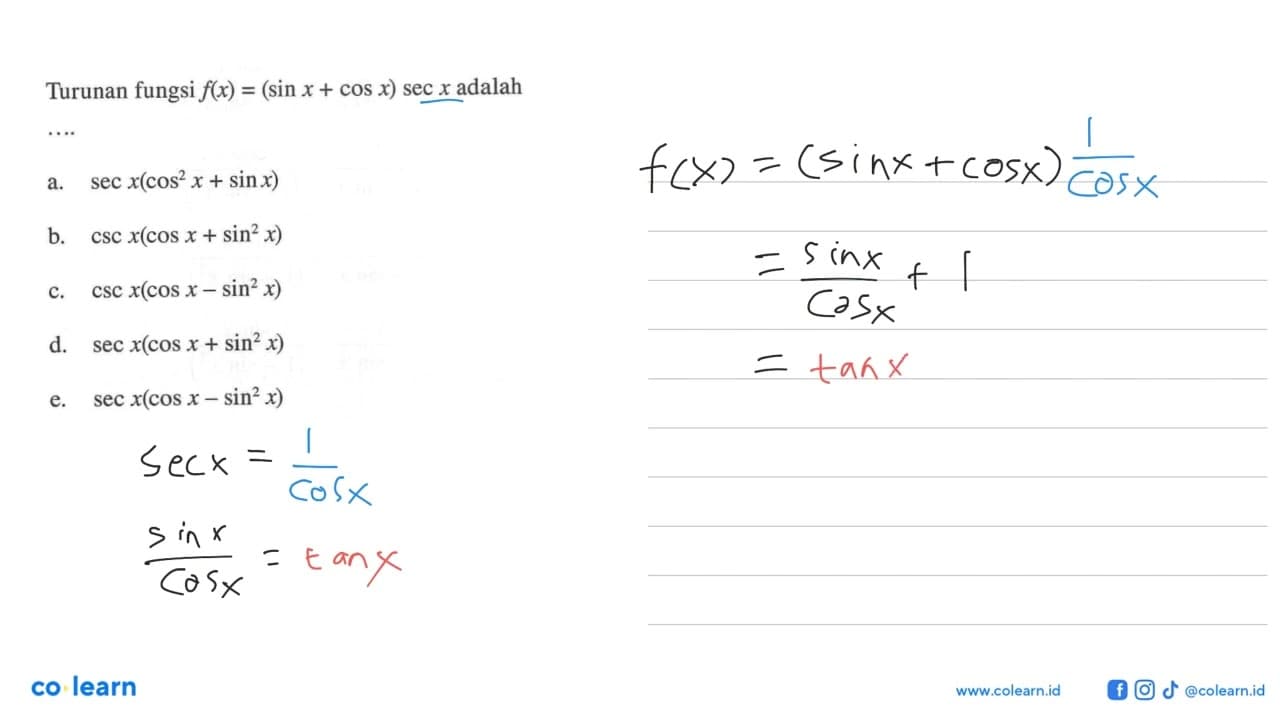 Turunan fungsi f(x) = (sin x + cos x) sec x adalah