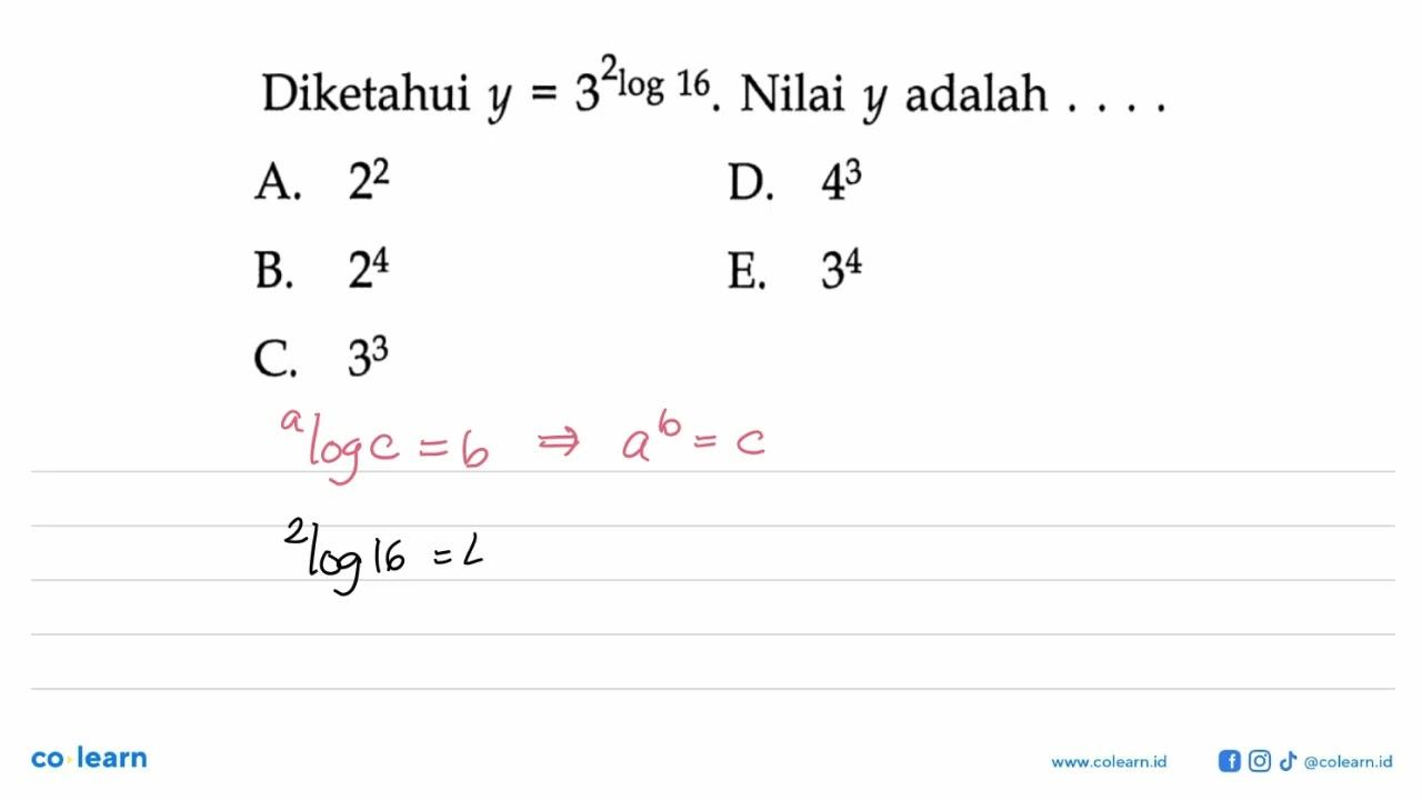 Diketahui y=3^(2log16). Nilai y adalah . . . .