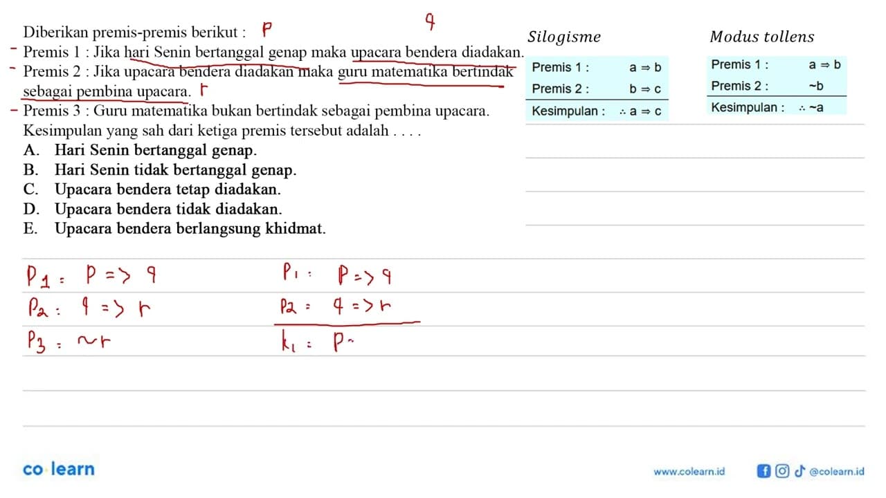 Diberikan premis-premis berikut : Premis 1 : Jika hari