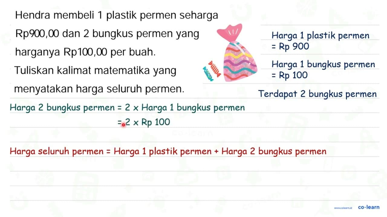 Hendra membeli 1 plastik permen seharga Rp900,00 dan 2