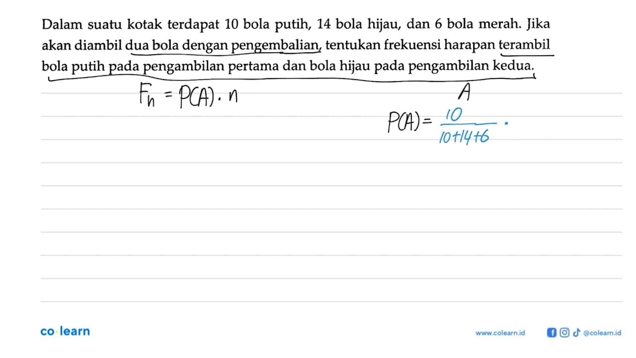 Dalam suatu kotak terdapat 10 bola putih, 14 bola hijau,