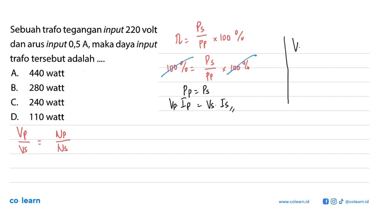 Sebuah trafo tegangan input 220 volt dan arus input 0,5 A,