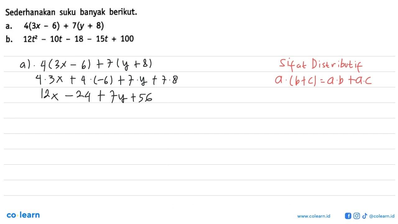 Sederhanakan suku banyak berikut: a. 4(3x - 6) + 7(y + 8)