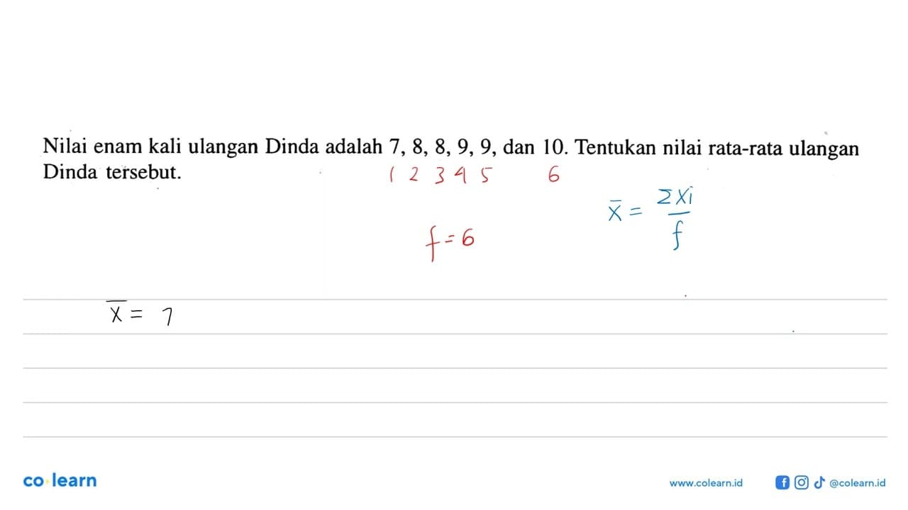 Nilai enam kali ulangan Dinda adalah 7,8,8,9,9, dan 10.