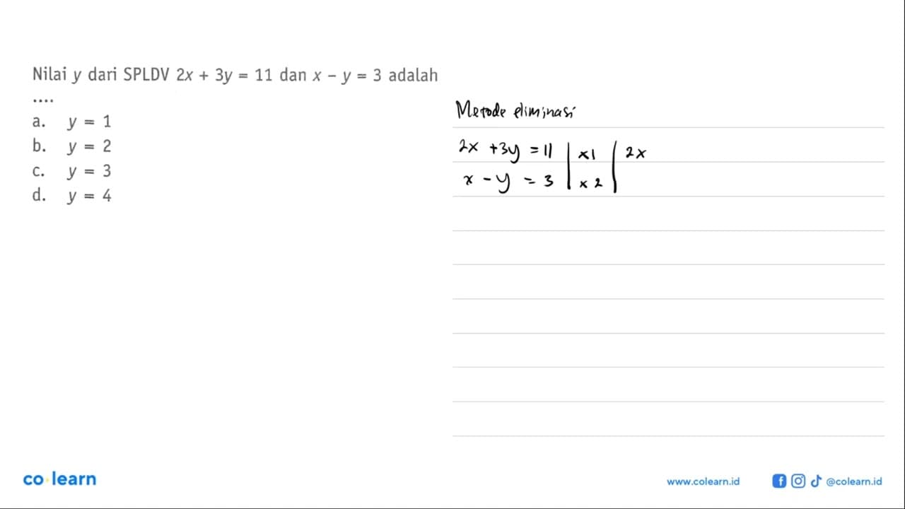 Nilai y dari SPLDV 2x + 3y = 11 dan x - y = 3 adalah ....