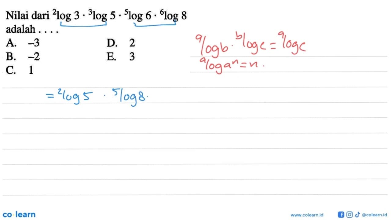 Nilai dari 2log3.3log5.5log6.6log8 adalah . . . .