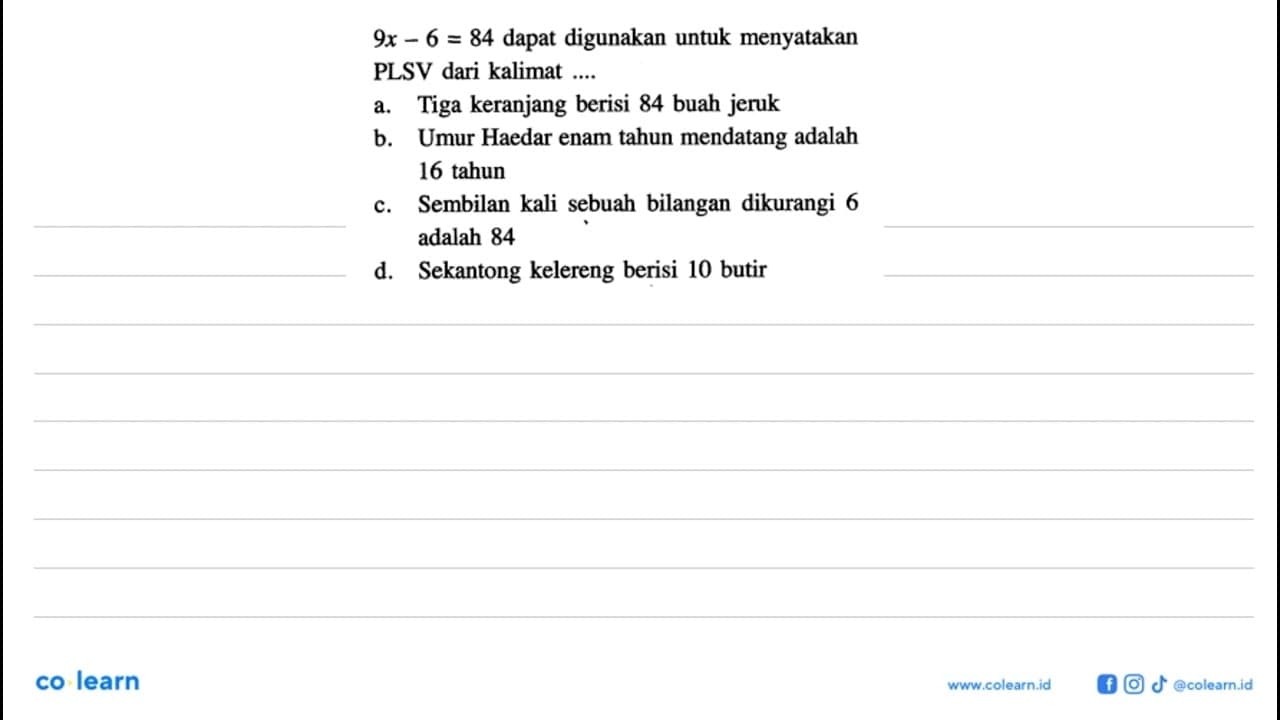 9x-6=84 dapat digunakan untuk menyatakan PLSV dari kalimat