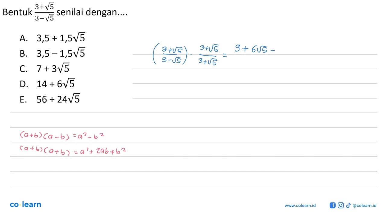 Bentuk (3 + akar(5))/(3 - akar(5)) senilai dengan....