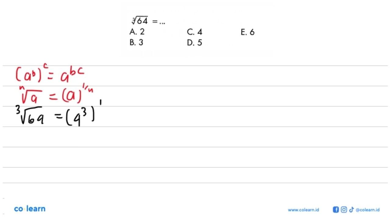 64^(1/3) =... A. 2 C. 4 E. 6 B. 3 D. 5