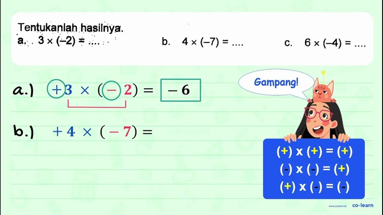 Tentukanlah hasilnya. a. 3 x (-2) = .... b. 4 x (-7) = ....