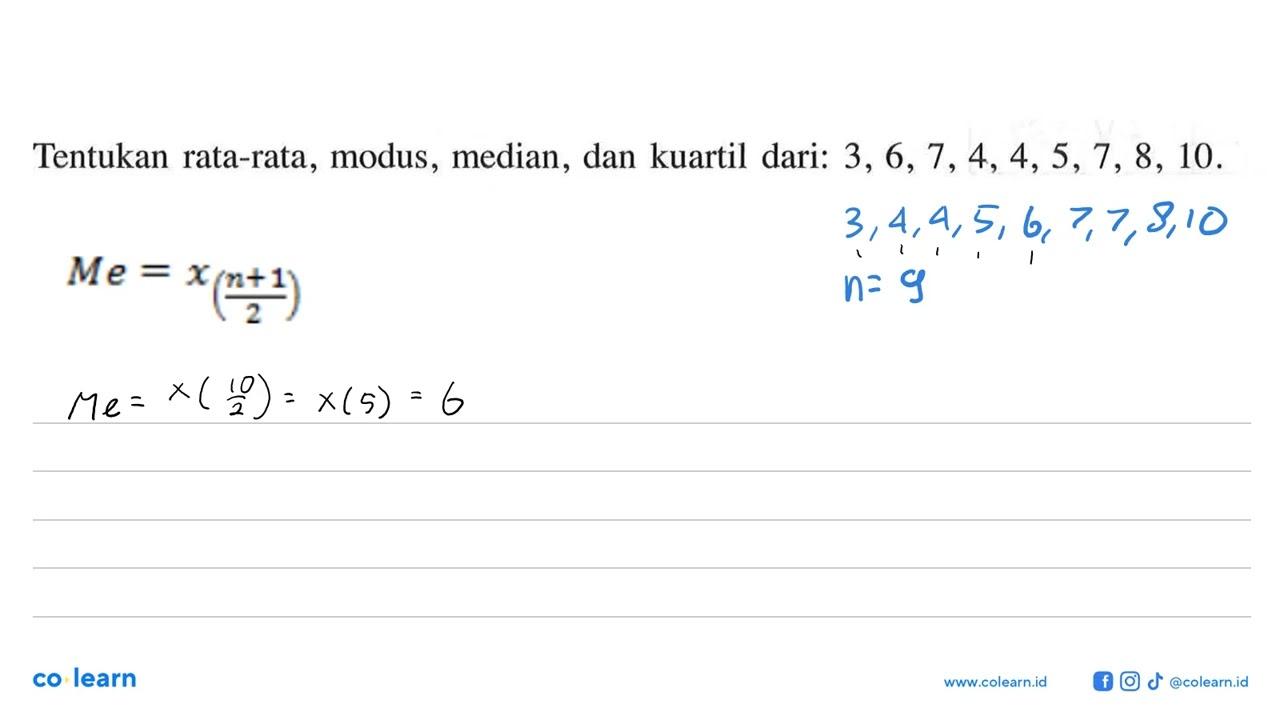 Tentukan rata-rata, modus, median , dan kuartil dari: 3, 6,