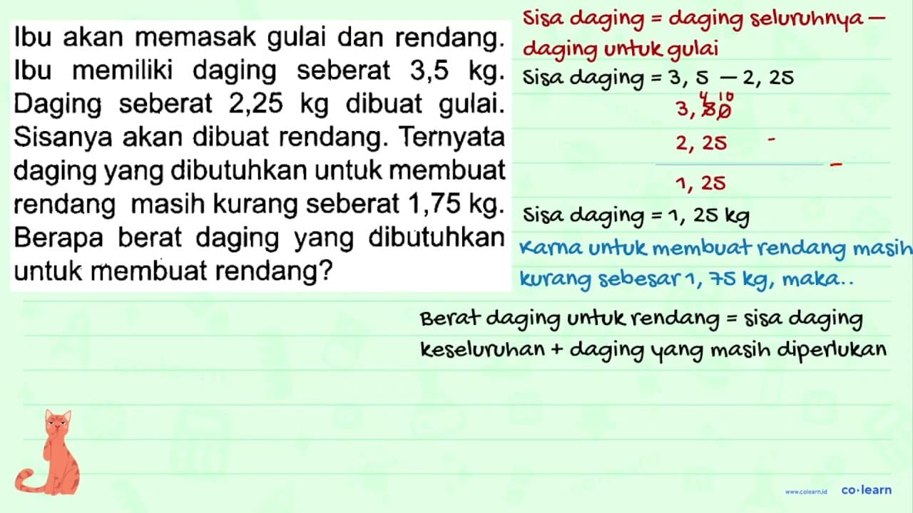 Ibu akan memasak gulai dan rendang. Ibu memiliki daging