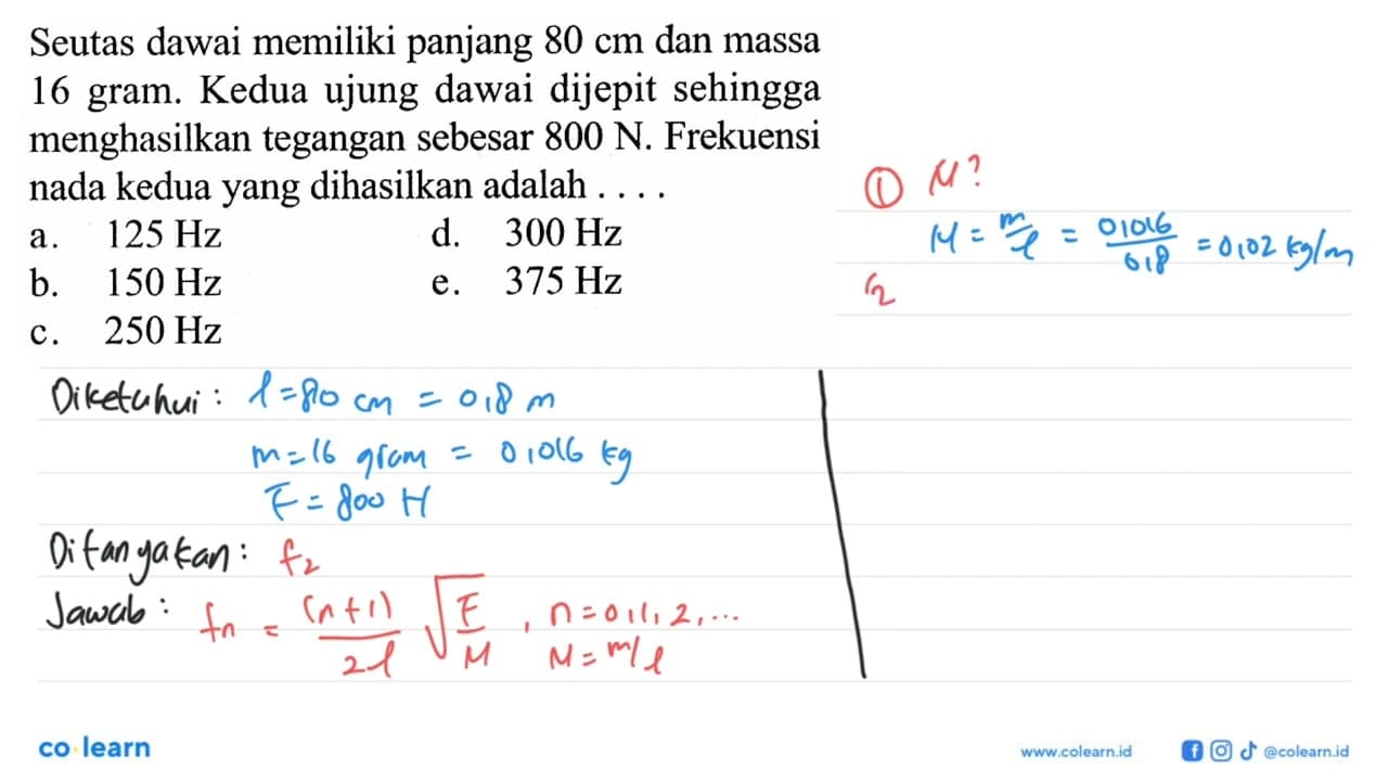 Seutas dawai memiliki panjang 80 cm dan massa 16 gram.